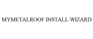 MYMETALROOF INSTALL WIZARD