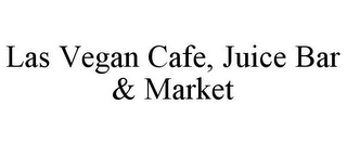 LAS VEGAN CAFE, JUICE BAR & MARKET