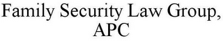 FAMILY SECURITY LAW GROUP, APC