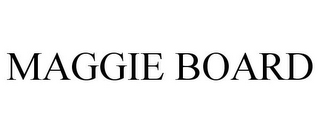 MAGGIE BOARD