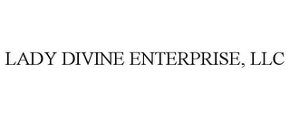 LADY DIVINE ENTERPRISE, LLC