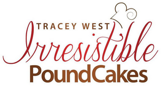 TRACEY WEST IRRESISTIBLE POUND CAKES