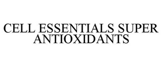 CELL ESSENTIALS SUPER ANTIOXIDANTS