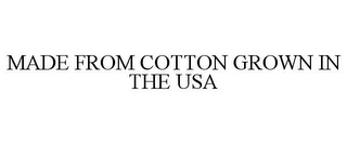 MADE FROM COTTON GROWN IN THE USA