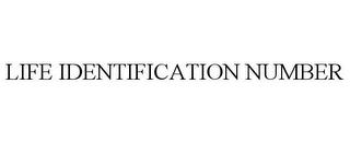 LIFE IDENTIFICATION NUMBER