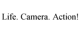 LIFE. CAMERA. ACTION!