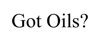 GOT OILS?