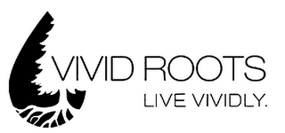 VIVID ROOTS LIVE VIVIDLY.