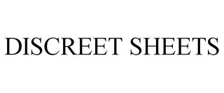 DISCREET SHEETS