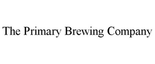 THE PRIMARY BREWING COMPANY