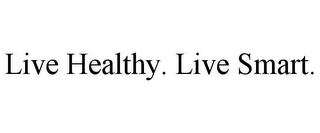 LIVE HEALTHY. LIVE SMART.