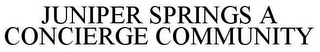 JUNIPER SPRINGS A CONCIERGE COMMUNITY