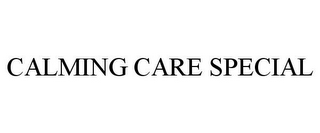 CALMING CARE SPECIAL