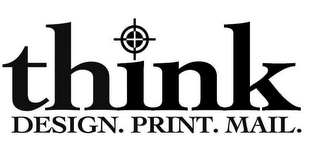 THINK DESIGN. PRINT. MAIL.