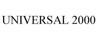 UNIVERSAL 2000