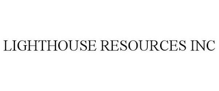 LIGHTHOUSE RESOURCES INC