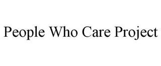 PEOPLE WHO CARE PROJECT