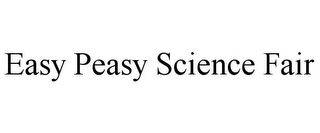 EASY PEASY SCIENCE FAIR