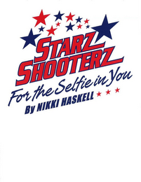 STARZ SHOOTERZ FOR THE SELFIE IN YOU BYNIKKI HASKELL