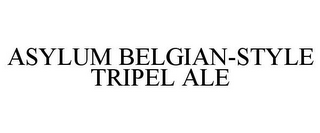 ASYLUM BELGIAN-STYLE TRIPEL ALE