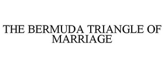 THE BERMUDA TRIANGLE OF MARRIAGE