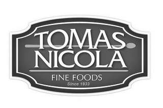 TOMAS NICOLA FINE FOODS SINCE 1933