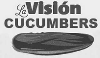 LA VISIÓN CUCUMBERS