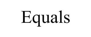 EQUALS