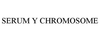 SERUM Y CHROMOSOME