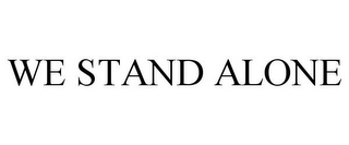 WE STAND ALONE