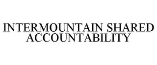 INTERMOUNTAIN SHARED ACCOUNTABILITY