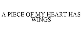 A PIECE OF MY HEART HAS WINGS