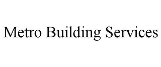 METRO BUILDING SERVICES