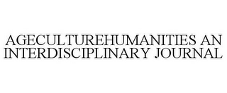 AGECULTUREHUMANITIES AN INTERDISCIPLINARY JOURNAL