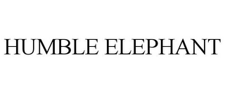 HUMBLE ELEPHANT