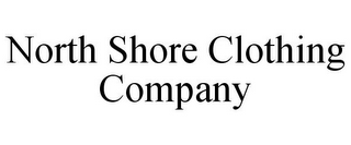 NORTH SHORE CLOTHING COMPANY