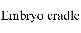 EMBRYO CRADLE
