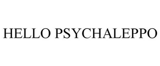 HELLO PSYCHALEPPO