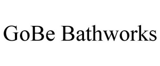 GOBE BATHWORKS