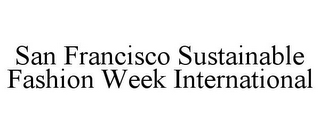 SAN FRANCISCO SUSTAINABLE FASHION WEEK INTERNATIONAL