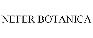 NEFER BOTANICA