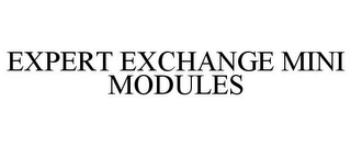 EXPERT EXCHANGE MINI MODULES