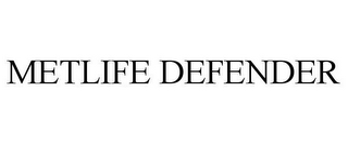 METLIFE DEFENDER