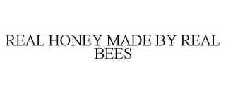 REAL HONEY MADE BY REAL BEES