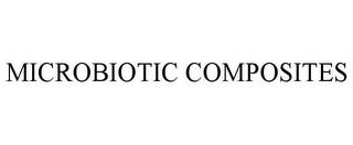 MICROBIOTIC COMPOSITES