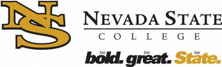 NS NEVADA STATE COLLEGE BE BOLD. BE GREAT. BE STATE.