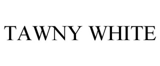 TAWNY WHITE