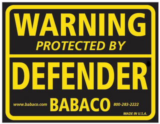 WARNING PROTECTED BY DEFENDER WWW.BABACO.COM 800-283-2222 MADE IN U.S.A.