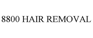 8800 HAIR REMOVAL