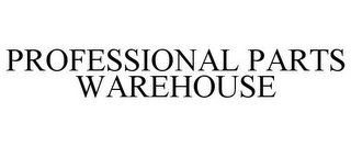 PROFESSIONAL PARTS WAREHOUSE